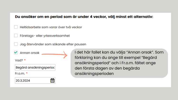 Anvisning om vad man ska ange om ansökan frågar varför sökanden ansöker om en period kortare än den normala ansökningsperioden.